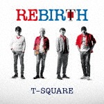 REBIRTH|T-SQUARE|OLCH-10007/8