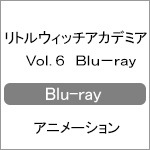 リトルウィッチアカデミア Vol.6 Blu-ray|アニメーション|TBR-27091D