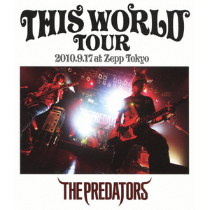 THIS WORLD TOUR 2010.9.17 at Zepp Tokyo|THE PREDATORS|NFXD-27920