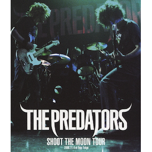 SHOOT THE MOON TOUR 2008.11.4 at Zepp Tokyo|THE PREDATORS|NFXD-27919