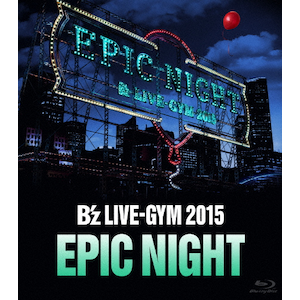 B'z LIVE-GYM 2015 -EPIC NIGHT-yBlu-rayz|B'z|BMXV-5029