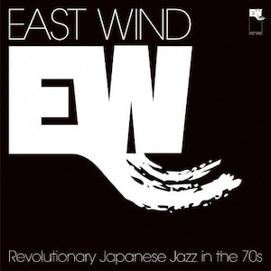 East Wind:Revolutionary Japanese Jazz in the 70s|IjoX|UCCJ-4209/10