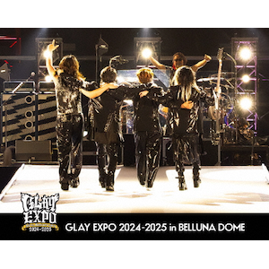 GLAY 30th Anniversary GLAY EXPO 2024[2025 in BELLUNA DOMEyBlu-rayz|GLAY|PCXE-53353