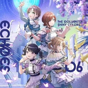 THE IDOLM@STER SHINY COLORS ECHOES 06  mN`