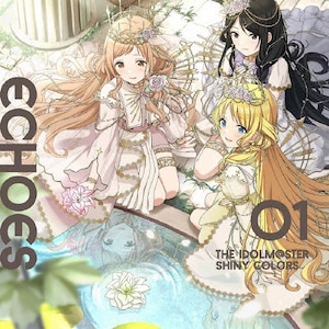 THE IDOLM@STER SHINY COLORS ECHOES 01  C~l[VX^[Y