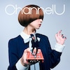 Channel U(���񐶎Y�����A)�yCD+���C�uBlu-ray�z  �Ή��F�Љ�