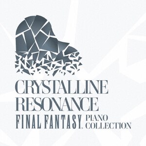 Crystalline Resonance - FINAL FANTASY Piano Collection|ゲーム・ミュージック|SQEX-11149