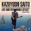 KAZUYOSHI SAITO LIVE TOUR 2025 DOUBLE SETLIST �`�I�I�J�~DAY�` Live at Sagami Women's University Gr�c  �ē��a�`