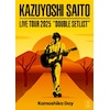 KAZUYOSHI SAITO LIVE TOUR 2025 DOUBLE SETLIST �`�J���V�JDAY�` Live at Sagami Women's University Gr�c  �ē��a�`