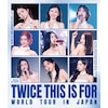 TWICE<THIS IS FOR>WORLD TOUR IN JAPAN(�ʏ��)[����d�l]�yBlu-ray�z  TWICE