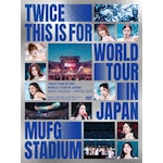 TWICE <THIS IS FOR> WORLD TOUR IN JAPAN MUFG STADIUM(��������)�yDVD�z|TWICE|WPBL-90715/7