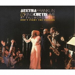 『ライヴ・アット・フィルモア・ウエスト』アレサ・フランクリン＆キング・カーティス Franklin, Aretha, K Curtis - Don't Fight The Feeling: The