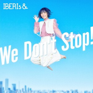 We Don't Stop!(MOMOKA ver.)|IBERIs&|UPCH-5992