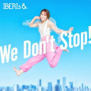 We Don't Stop!(MISAKI ver.)|IBERIs&|UPCH-5993