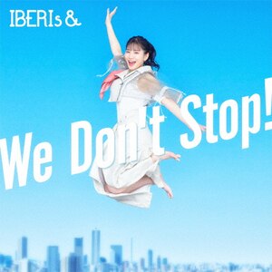 We Don't Stop!(HANAKA ver.)|IBERIs&|UPCH-5994