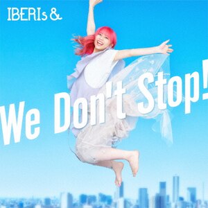 We Don't Stop!(REI ver.)|IBERIs&|UPCH-5996