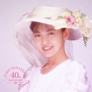 南野陽子デビュー40周年記念レコード完全生産限定盤 南野陽子デビュー40周年記念! 歌手キャリアを凝縮した完全生産