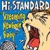 Screaming Newborn Baby  Hi-STANDARD