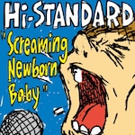 Screaming Newborn Baby|Hi-STANDARD|PZCA-119        