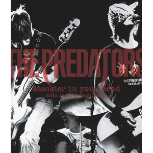 THE PREDATORS gMonster in your head" 2012.10.12 at Zepp Tokyo|THE PREDATORS|NFXD-27924