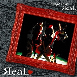 Change Your ЯeaL|ЯeaL|UXCL-65