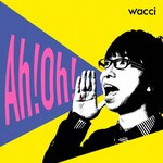 Ah!Oh!|wacci|ESCL-4835