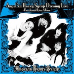 Angel'in Heavy Syrup Dreamy Live -Unreleased Live Album-|Angel'in Heavy Syrup|TECH-25520