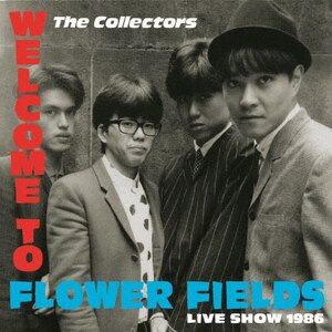 WELCOME TO FLOWER FIELDS LIVE SHOW 1986|THE COLLECTORS|COZP-1493/4