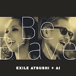Be Brave(DVD�t)|EXILE ATSUSHI + AI|RZCD-59962/B
