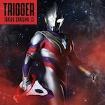 ���B�h���}�w�E���g���}���g���K�[ NEW GENERATION TIGA�x�I�[�v�j���O�e�[�}�uTrigger�v�y�E���g���}���Ձz|���v�ԋM��|LACM-24149