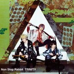 TRINITY|Non Stop Rabbit|PCCA-06096