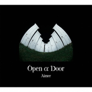 Open α Door(完全生産限定盤)【CD+2Blu-ray+付属品】 | Aimer