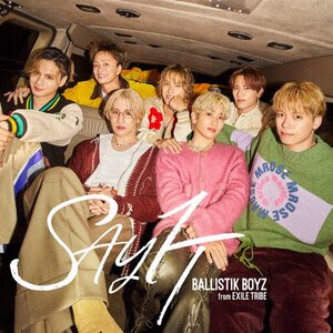 SAY IT|BALLISTIK BOYZ from EXILE TRIBE|RZCD-67146