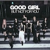 GOOD GIRL BUT NOT FOR YOU(���񐶎Y�����B)  NiziU