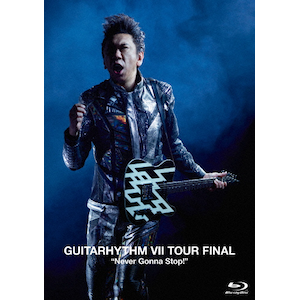 GUITARHYTHM VII TOUR FINAL gNever Gonna Stop!"(ʏ)yBlu-rayz|zܓБ|TYXT-10074