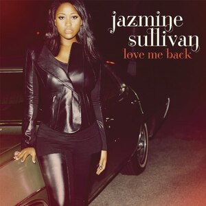 LOVE ME BACK[A]|JAZMINE SULLIVAN|JREC88697753572