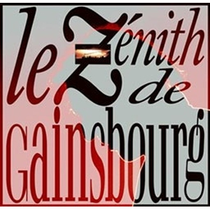 LE ZENITH DE GAINSBOURG[A]|ZWEQXu[|358-303