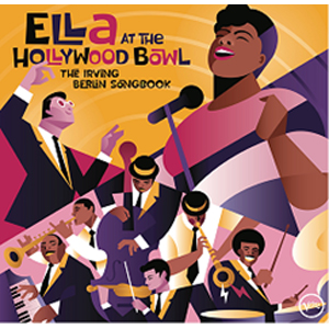 ELLA AT THE HOLLYWOOD BOWL: THE IRVING BERLIN SONGBOOK yAiOՁzyAՁz|GEtBbcWFh|454-4730