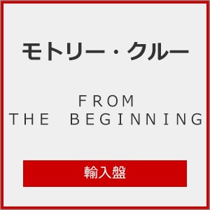 FROM THE BEGINNING【輸入盤】▽ | モトリー・クルー | 641-6181