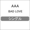 BAD LOVE  AAA