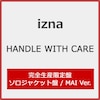 HANDLE WITH CARE(���S���Y�����/�����o�[�\���W���P�b�g��/MAI ver.)  izna