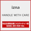 HANDLE WITH CARE(���S���Y�����/�����o�[�\���W���P�b�g��/BANG JEE MIN ver.)  izna