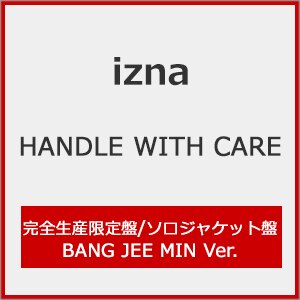 HANDLE WITH CARE(���S���Y�����/�����o�[�\���W���P�b�g��/BANG JEE MIN ver.)|izna|BVCL-1554