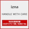 HANDLE WITH CARE(���S���Y�����/�����o�[�\���W���P�b�g��/KOKO ver.)  izna