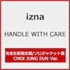 HANDLE WITH CARE(���S���Y�����/�����o�[�\���W���P�b�g��/CHOI JUNG EUN ver.)  izna