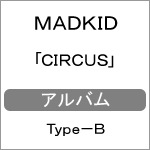 CIRCUS【Type-B】|MADKID|COCP-40797
