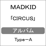 CIRCUS【Type-A】|MADKID|COZP-1539/40
