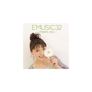 EMUSIC 32-meets you-ytHgubNbgtՁz|VcbC|EMTN-10019