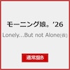 Lonely...But not Alone(�ʏ��B)(��)[����d�l]  ���[�j���O���B'26