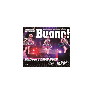 PIZZA-LA Presents Buono! Delivery LIVE 2012 `͂!`|Buono!|EPXE-5032